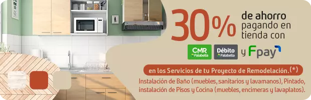 30 % de ahorro pagando en tienda con CMR Falabella, débito Falabella o Fpay, en servicios de tu proyecto de remodelación (*)